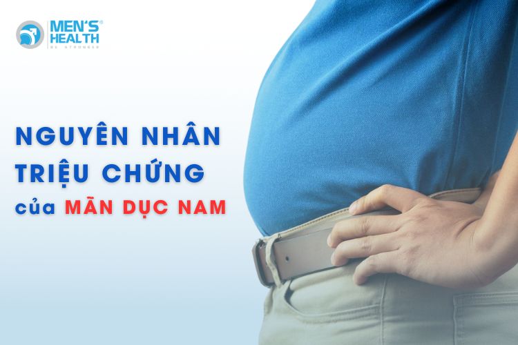  Đàn ông béo phì cũng là một trong những nguyên nhân dẫn đến giảm hụt testosterone ở nam giới gây nên mãn dục nam